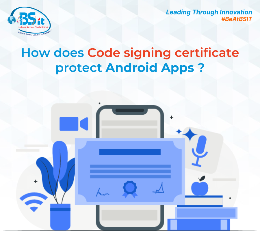 How-Does-A-Code-Signing-Certificate-Protect-Android-Apps-details-BSIT-Software-Services-Web-And-App-Development-Company-In-India